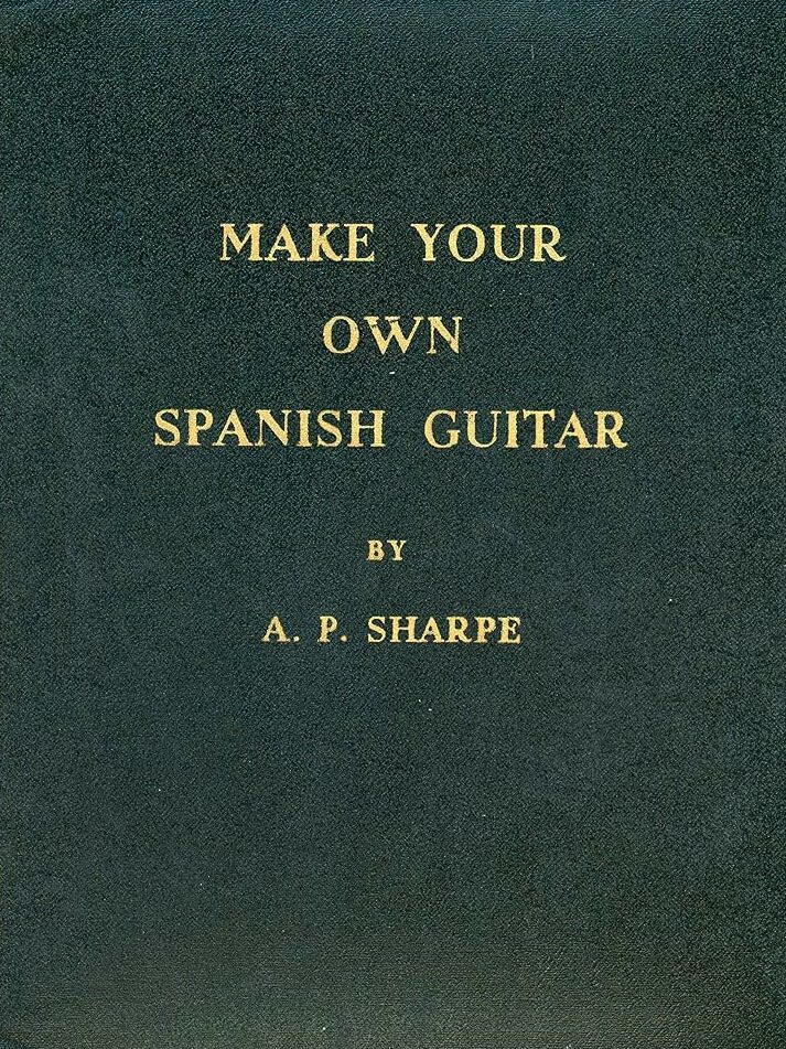 A.P. Sharpe, Make your own spanish guitar