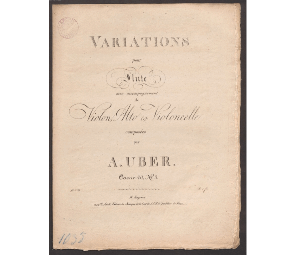 Alexandre Uber, Variations pour flûte avec accompagnement de violon, alto et violoncelle - A. Mayence chez B. Schott - 1817 - Bayerische Staatsbibliothek München.